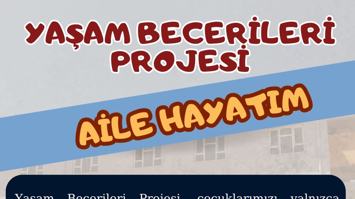 YAŞAM BECERİLERİ PROJESİ